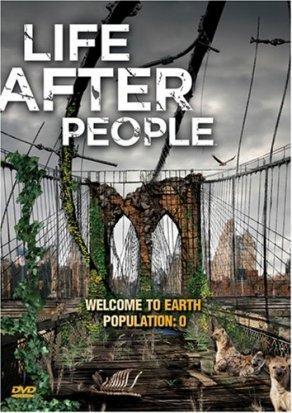 Будущее планеты: Жизнь после людей (2008) Постер